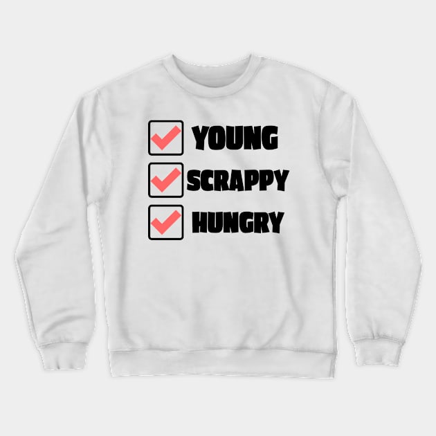 Young Scrappy Hungry Crewneck Sweatshirt by Make History Fun